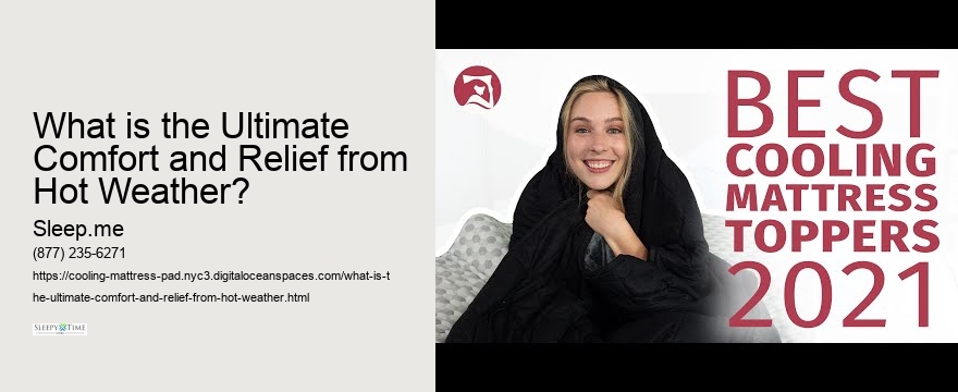 What is the Ultimate Comfort and Relief from Hot Weather?